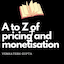 A to Z of Pricing and Monetisation