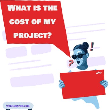What is the cost of my project?