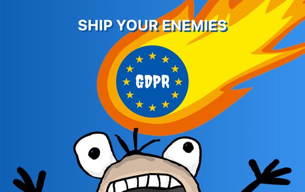 Ship Your Enemies GDPR