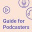 Guide for Podcasters