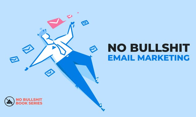 No-Bullshit Email Marketing Book